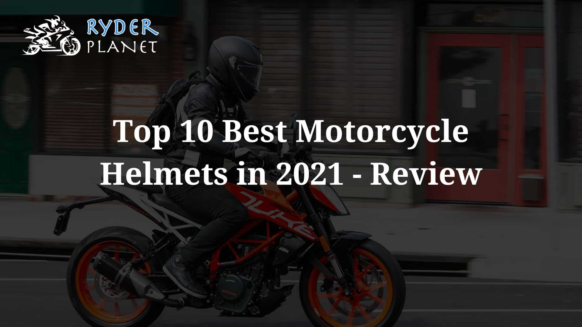 Top 10 Best Motorcycle Helmets in 2021