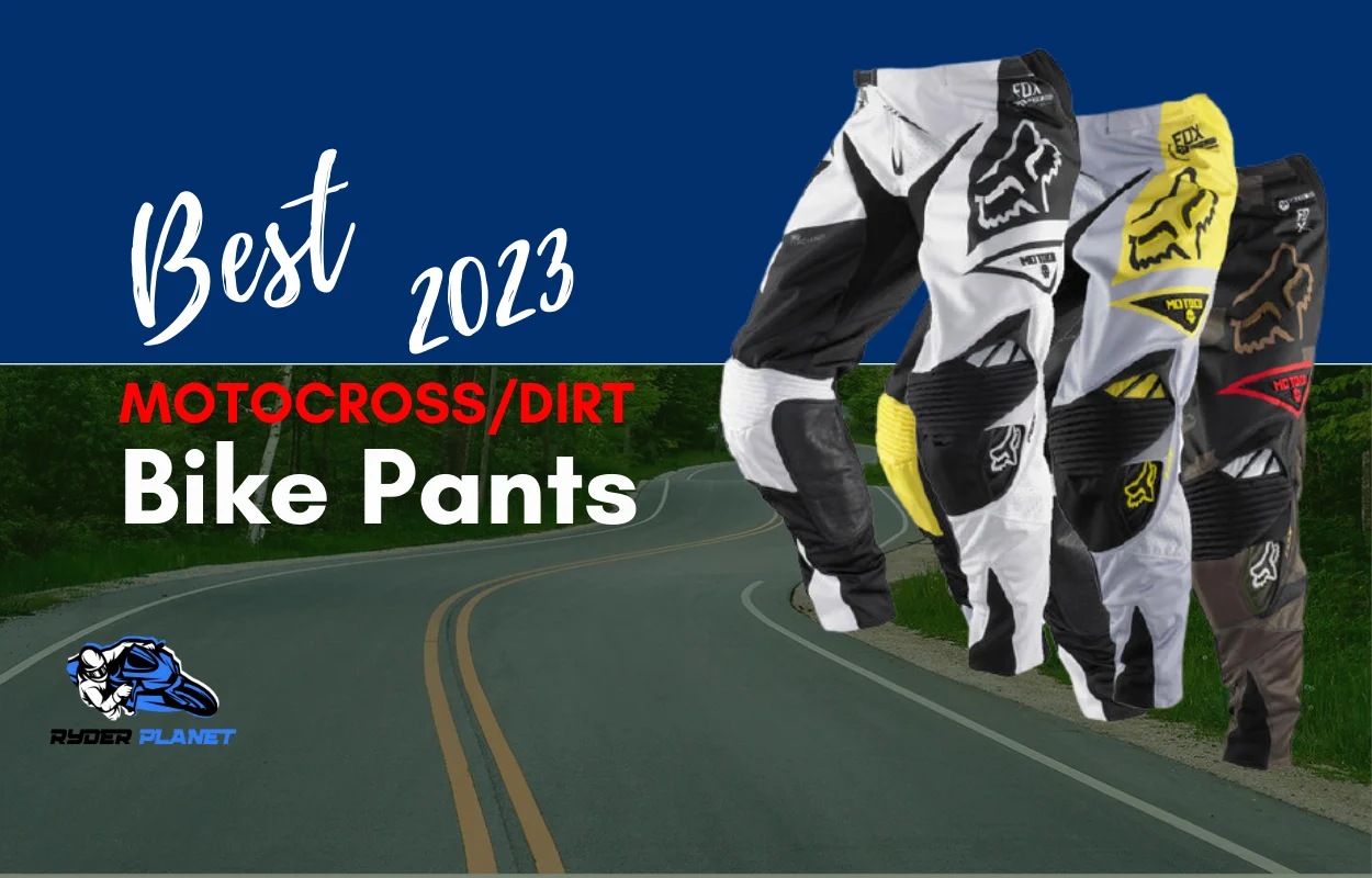 Top 15 Best Motocross/dirt Bike Pants