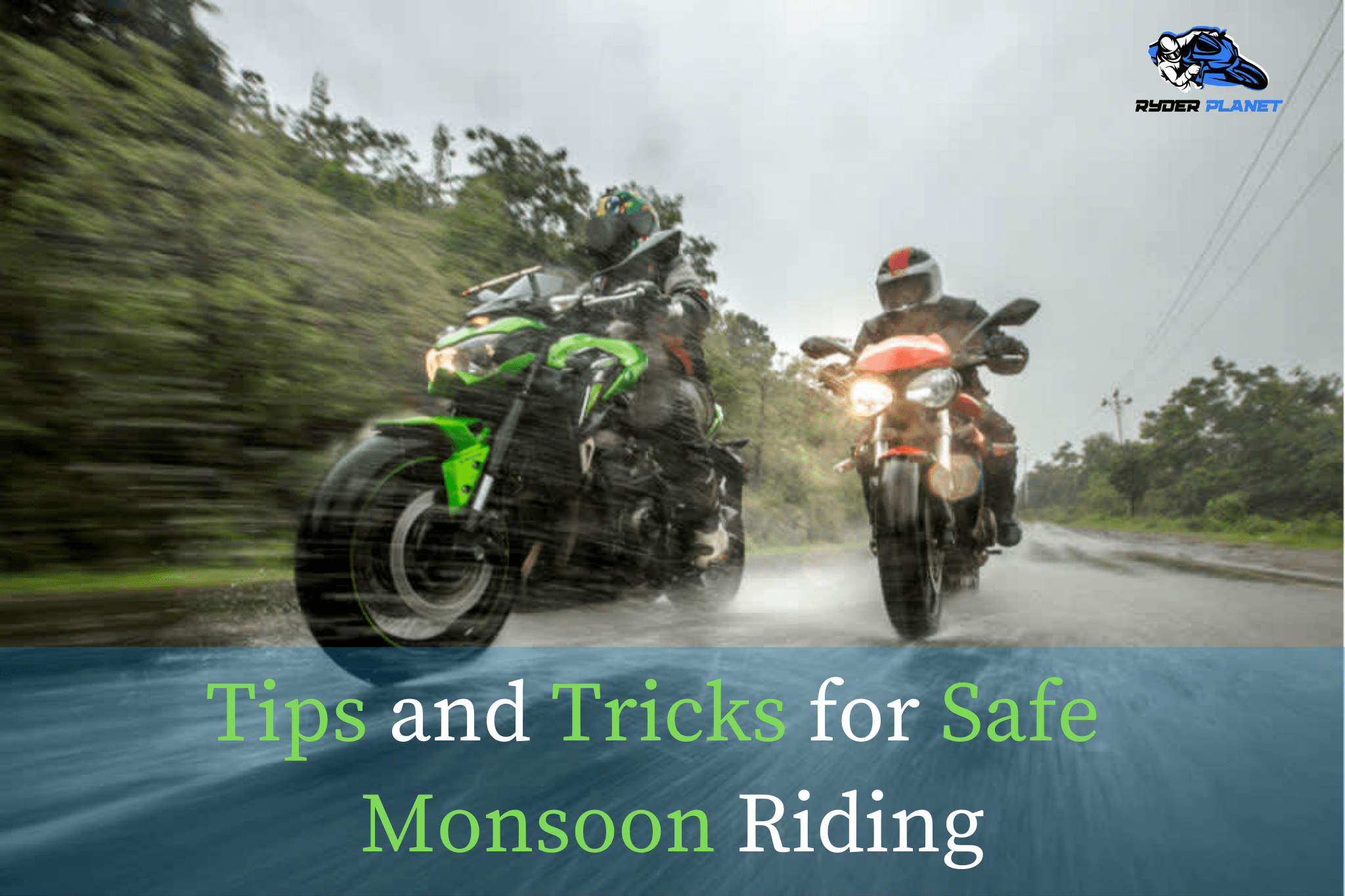 Tips and Tricks for Safe Monsoon Riding