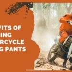 Benefits of Wearing Motorcycle Riding Pant